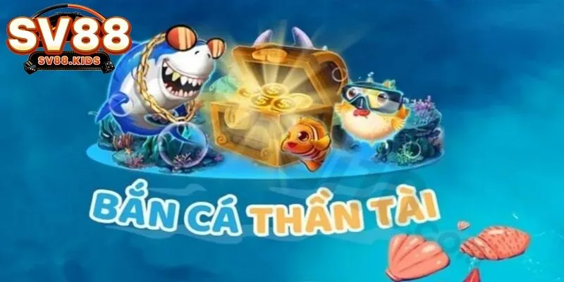 Tổng quan về Bắn cá Thần Tài