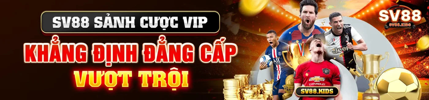 SV88 - Sảnh Cược Vip - Khẳng Định Đẳng Cấp Vượt Trội